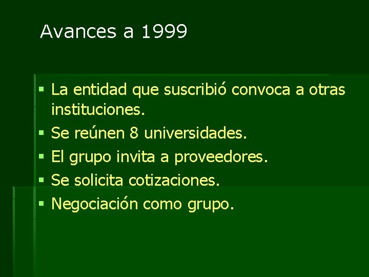 Avances a 1999 § La entidad que suscribió convoca a otras instituciones. § Se