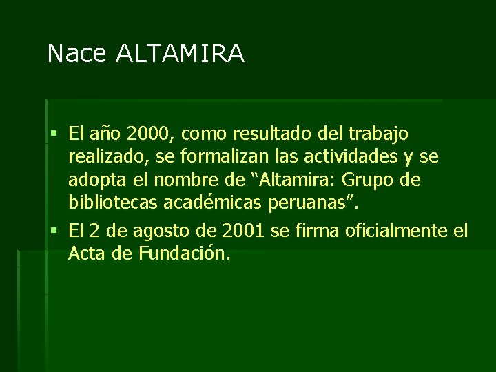 Nace ALTAMIRA § El año 2000, como resultado del trabajo realizado, se formalizan las