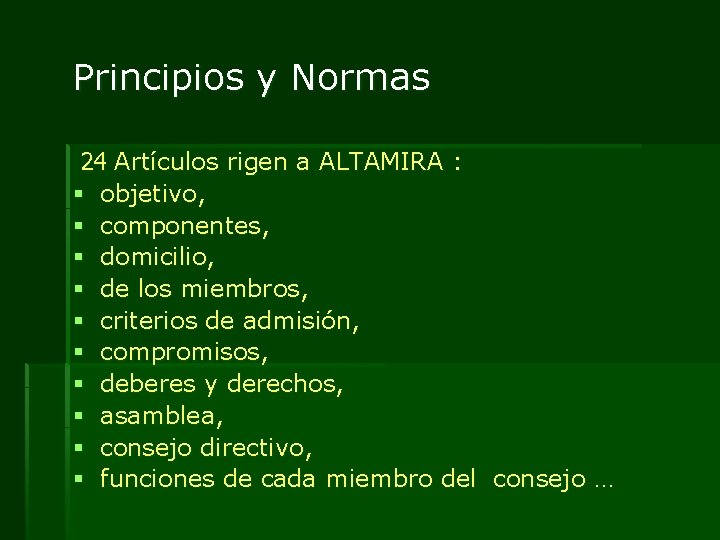 Principios y Normas 24 Artículos rigen a ALTAMIRA : § objetivo, § componentes, §