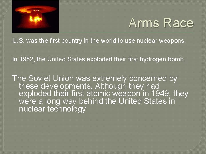 Arms Race U. S. was the first country in the world to use nuclear