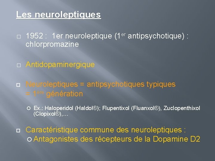 Les neuroleptiques � 1952 : 1 er neuroleptique (1 er antipsychotique) : chlorpromazine �