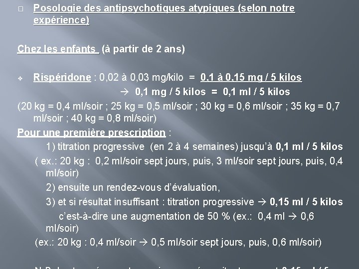 � Posologie des antipsychotiques atypiques (selon notre expérience) Chez les enfants (à partir de