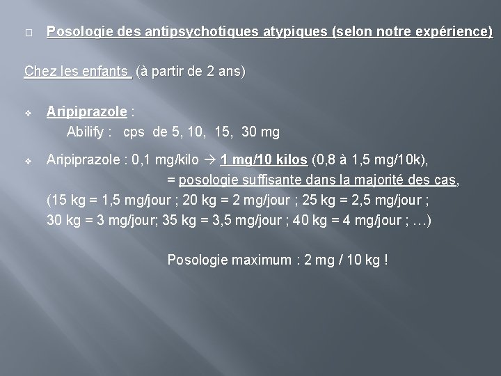 � Posologie des antipsychotiques atypiques (selon notre expérience) Chez les enfants (à partir de