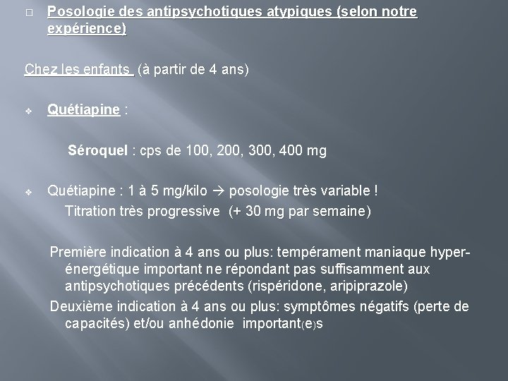 � Posologie des antipsychotiques atypiques (selon notre expérience) Chez les enfants (à partir de