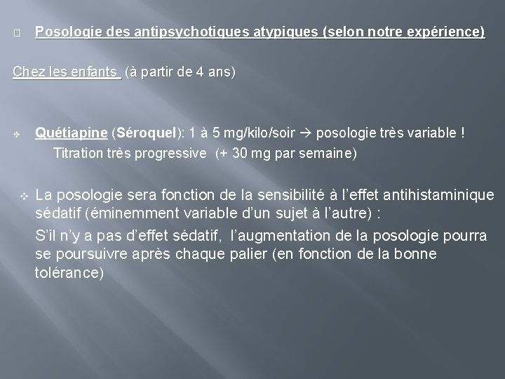 � Posologie des antipsychotiques atypiques (selon notre expérience) Chez les enfants (à partir de