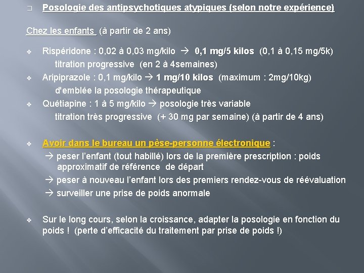 � Posologie des antipsychotiques atypiques (selon notre expérience) Chez les enfants (à partir de