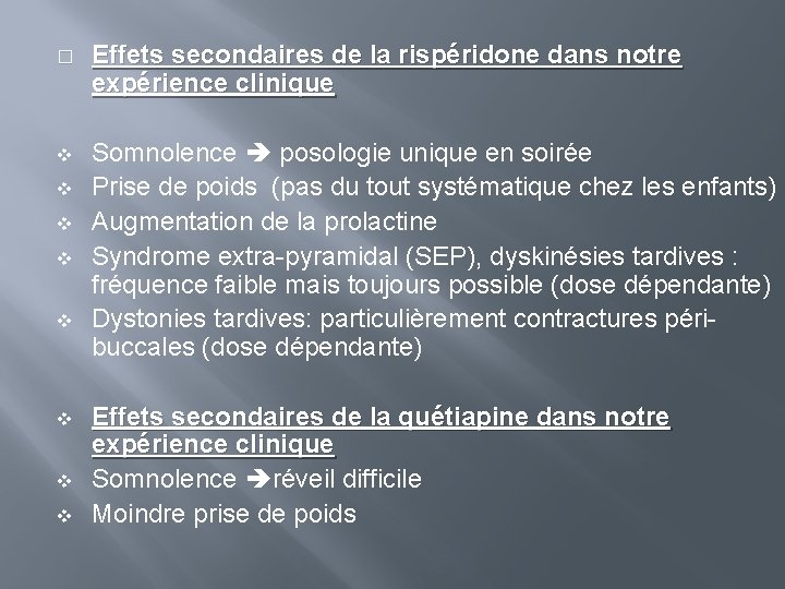 � Effets secondaires de la rispéridone dans notre expérience clinique v Somnolence posologie unique