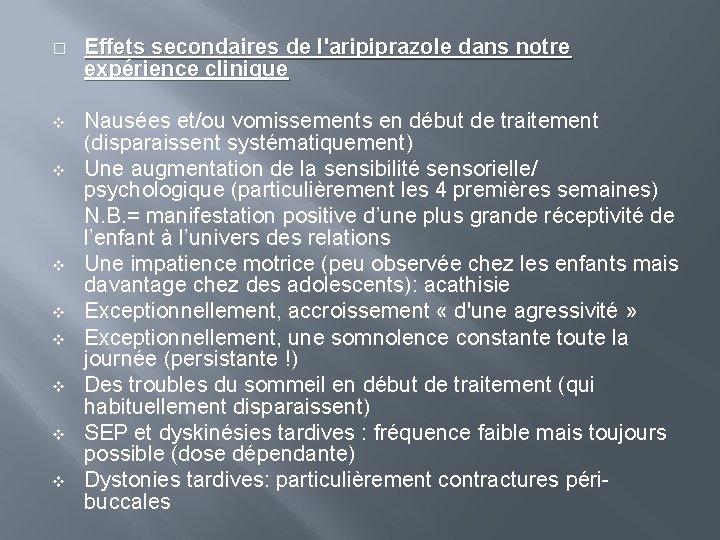 � Effets secondaires de l'aripiprazole dans notre expérience clinique v Nausées et/ou vomissements en