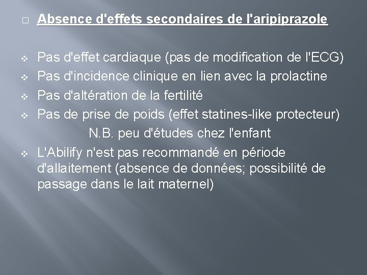 � Absence d'effets secondaires de l'aripiprazole v Pas d'effet cardiaque (pas de modification de