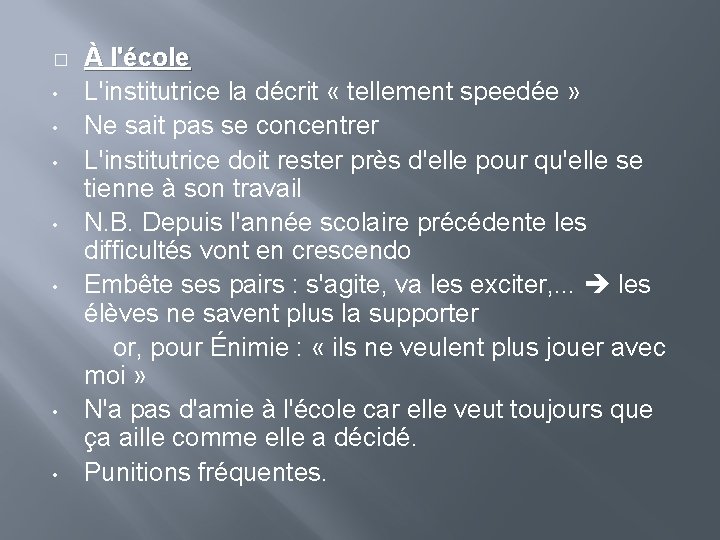 � • • À l'école L'institutrice la décrit « tellement speedée » Ne sait