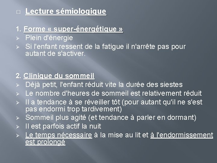 � Lecture sémiologique 1. Forme « super-énergétique » Ø Plein d'énergie Ø Si l'enfant