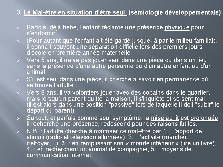 3. Le Mal-être en situation d'être seul (sémiologie développementale) Ø Ø Ø Ø Parfois,