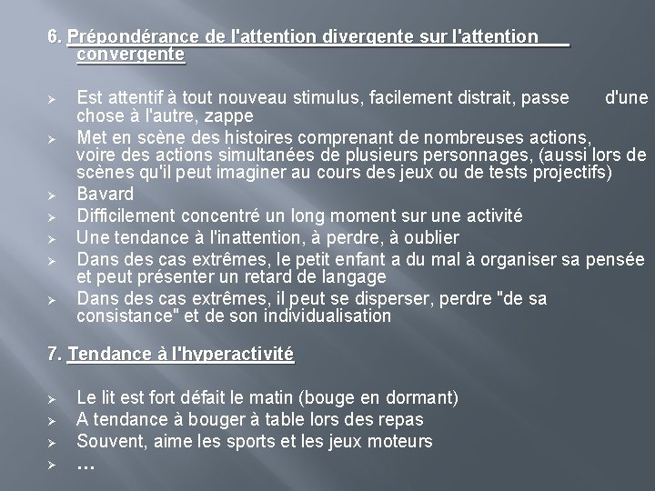 6. Prépondérance de l'attention divergente sur l'attention convergente Ø Ø Ø Ø Est attentif