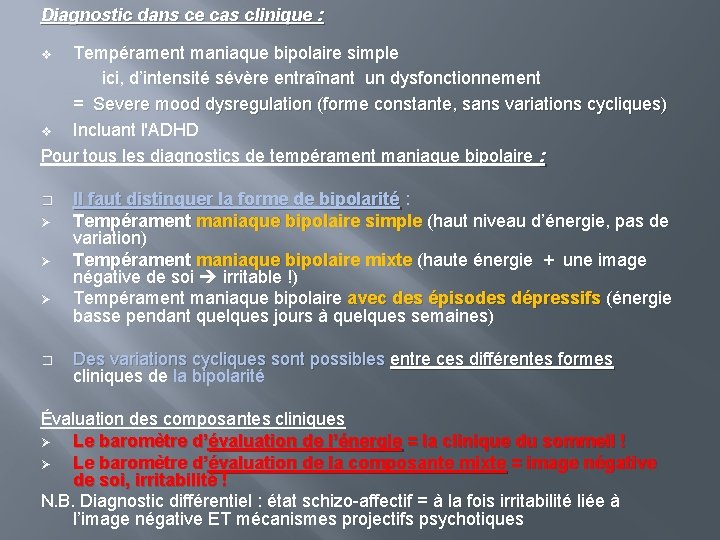 Diagnostic dans ce cas clinique : Tempérament maniaque bipolaire simple ici, d’intensité sévère entraînant