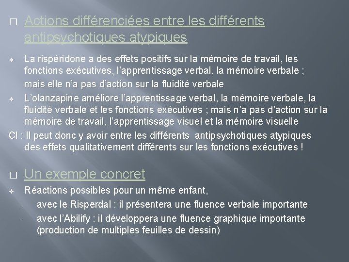 � Actions différenciées entre les différents antipsychotiques atypiques La rispéridone a des effets positifs