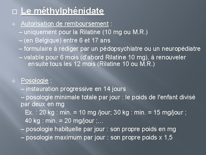 � v v Le méthylphénidate Autorisation de remboursement : – uniquement pour la Rilatine