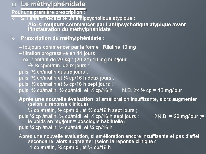 � Le méthylphénidate Pour une première prescription : v Si l’enfant nécessite un antipsychotique