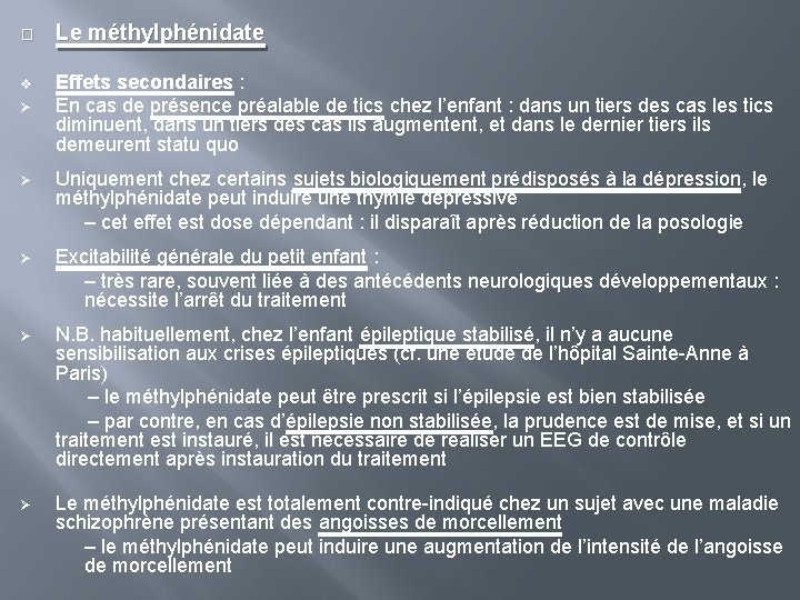 � v Ø Le méthylphénidate Effets secondaires : En cas de présence préalable de