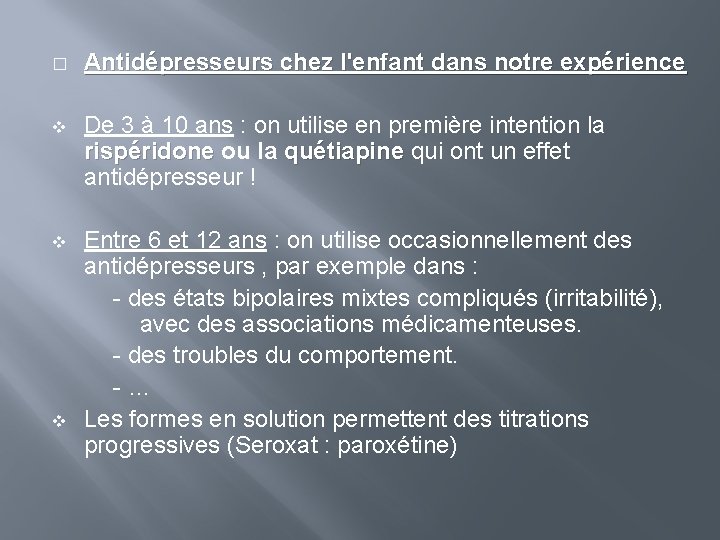 � Antidépresseurs chez l'enfant dans notre expérience v De 3 à 10 ans :