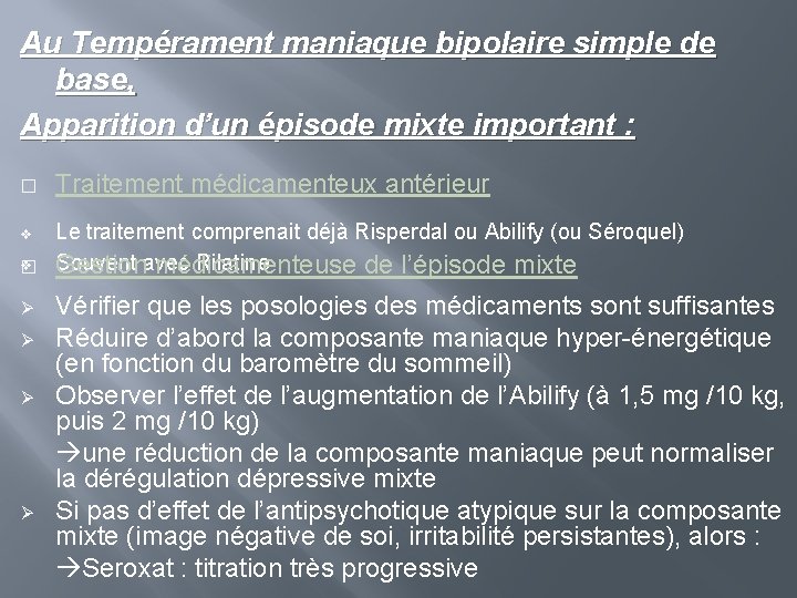Au Tempérament maniaque bipolaire simple de base, Apparition d’un épisode mixte important : �