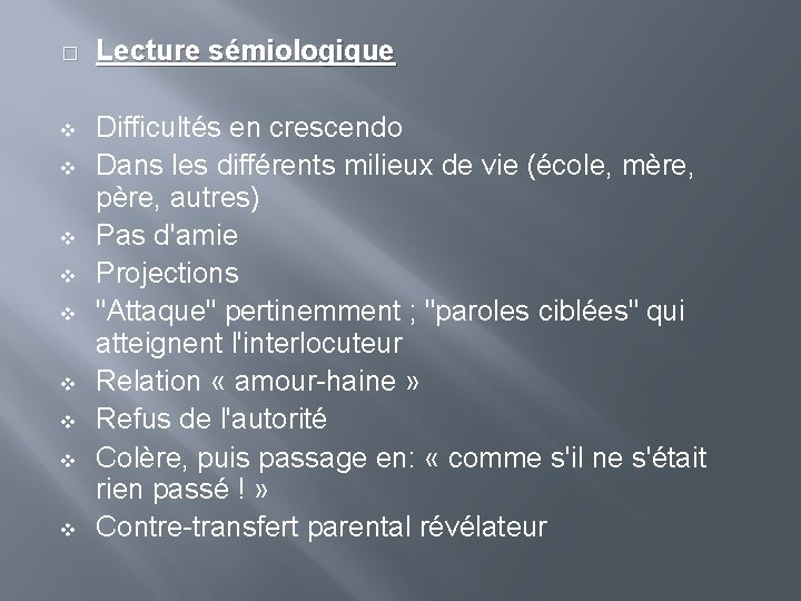 � Lecture sémiologique v Difficultés en crescendo Dans les différents milieux de vie (école,