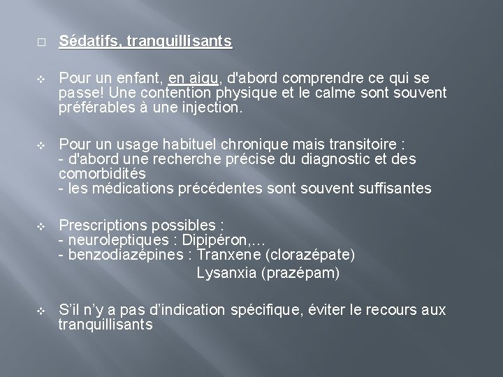 � Sédatifs, tranquillisants v Pour un enfant, en aigu, d'abord comprendre ce qui se