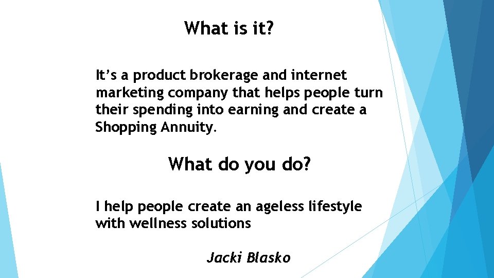 What is it? It’s a product brokerage and internet marketing company that helps people