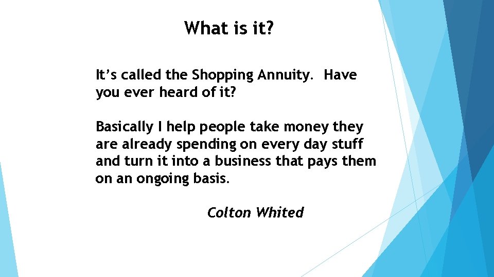 What is it? It’s called the Shopping Annuity. Have you ever heard of it?