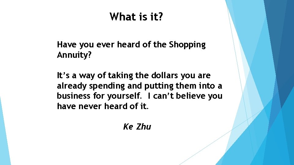What is it? Have you ever heard of the Shopping Annuity? It’s a way