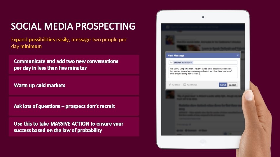 SOCIAL MEDIA PROSPECTING Expand possibilities easily, message two people per day minimum Communicate and