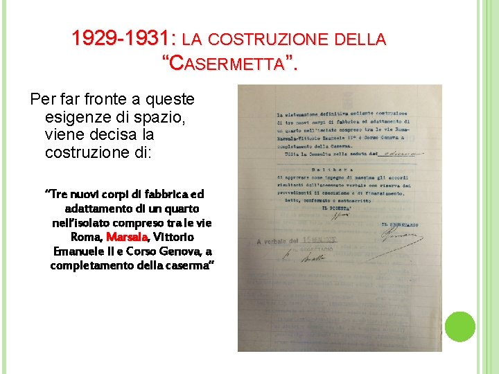 1929 -1931: LA COSTRUZIONE DELLA “CASERMETTA”. Per far fronte a queste esigenze di spazio,