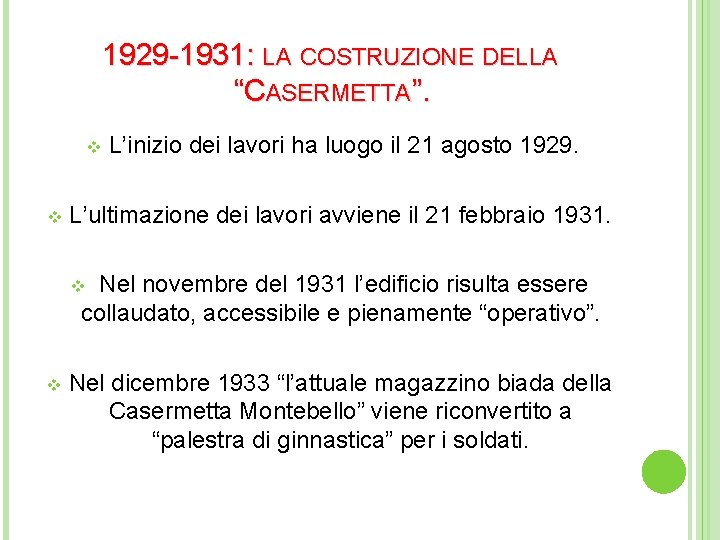 1929 -1931: LA COSTRUZIONE DELLA “CASERMETTA”. v v L’inizio dei lavori ha luogo il