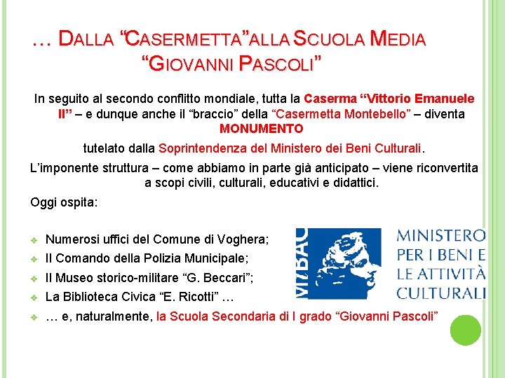 … DALLA “CASERMETTA”ALLA SCUOLA MEDIA “GIOVANNI PASCOLI” In seguito al secondo conflitto mondiale, tutta