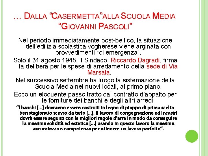 … DALLA “CASERMETTA”ALLA SCUOLA MEDIA “GIOVANNI PASCOLI” Nel periodo immediatamente post-bellico, la situazione dell’edilizia