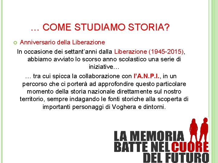 … COME STUDIAMO STORIA? Anniversario della Liberazione In occasione dei settant’anni dalla Liberazione (1945