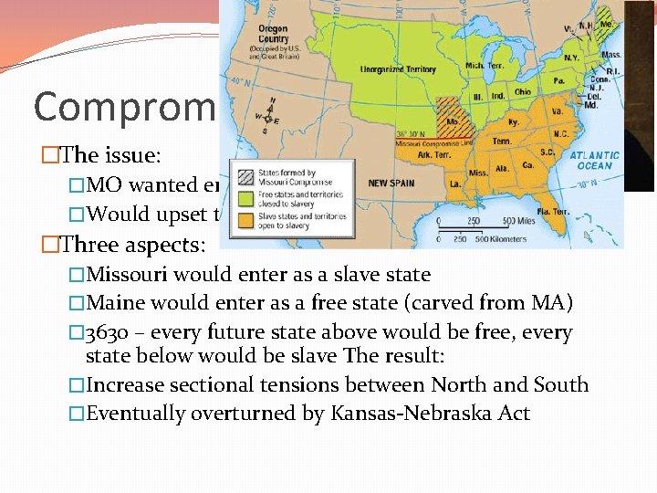 Compromise of 1820 �The issue: �MO wanted enter union as a slave state �Would
