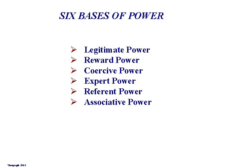 SIX BASES OF POWER Ø Ø Ø Viewgraph #20 -9 Legitimate Power Reward Power