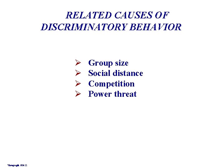 RELATED CAUSES OF DISCRIMINATORY BEHAVIOR Ø Ø Viewgraph #20 -11 Group size Social distance