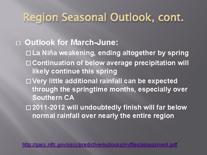 Region Seasonal Outlook, cont. � Outlook for March-June: � La Niña weakening, ending altogether