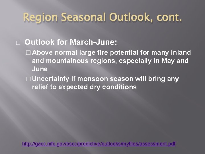 Region Seasonal Outlook, cont. � Outlook for March-June: � Above normal large fire potential