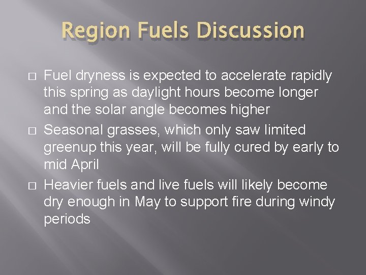 Region Fuels Discussion � � � Fuel dryness is expected to accelerate rapidly this