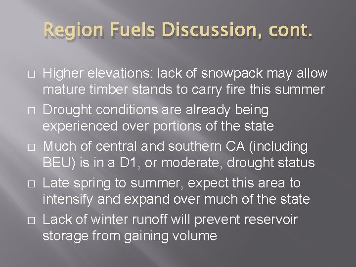 Region Fuels Discussion, cont. � � � Higher elevations: lack of snowpack may allow