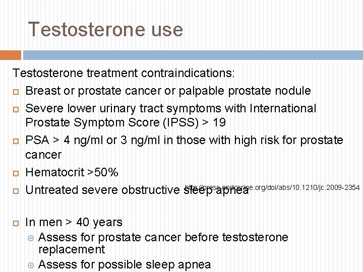 Testosterone use Testosterone treatment contraindications: Breast or prostate cancer or palpable prostate nodule Severe