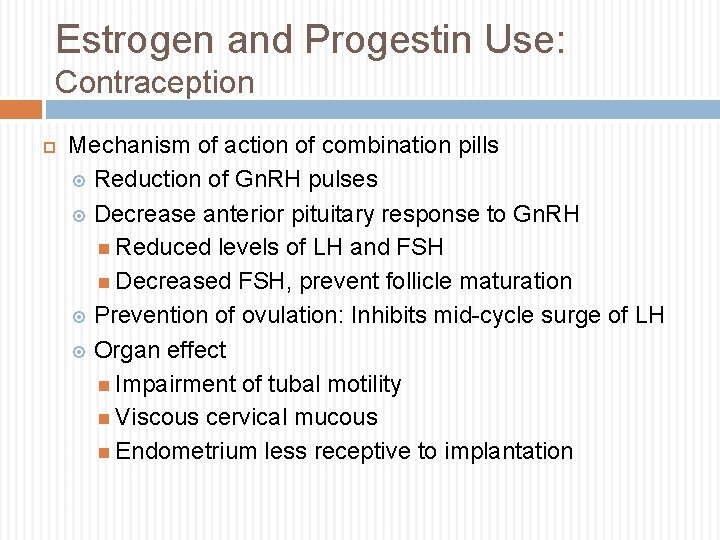 Estrogen and Progestin Use: Contraception Mechanism of action of combination pills Reduction of Gn.