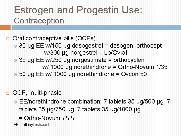 Estrogen and Progestin Use: Contraception Oral contraceptive pills (OCPs) 30 µg EE w/150 µg