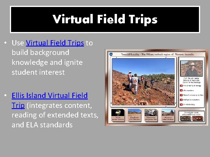 Virtual Field Trips • Use Virtual Field Trips to build background knowledge and ignite