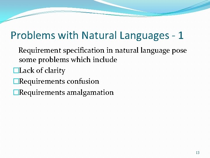 Problems with Natural Languages - 1 Requirement specification in natural language pose some problems