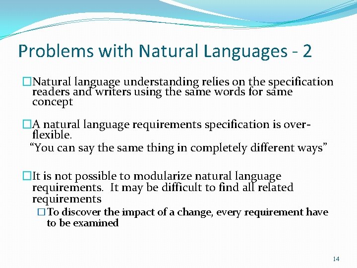 Problems with Natural Languages - 2 �Natural language understanding relies on the specification readers