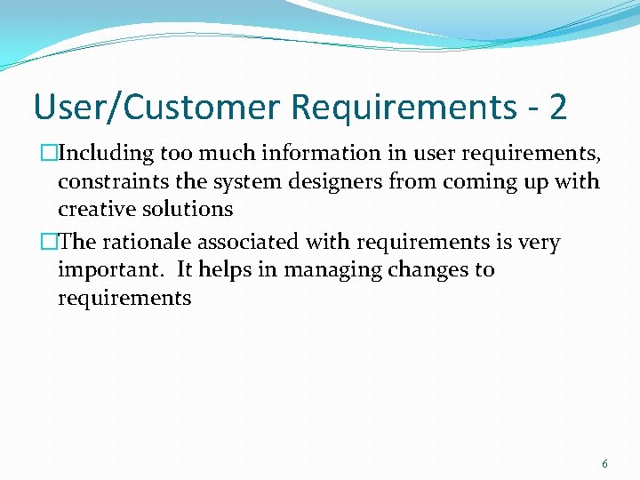 User/Customer Requirements - 2 �Including too much information in user requirements, constraints the system