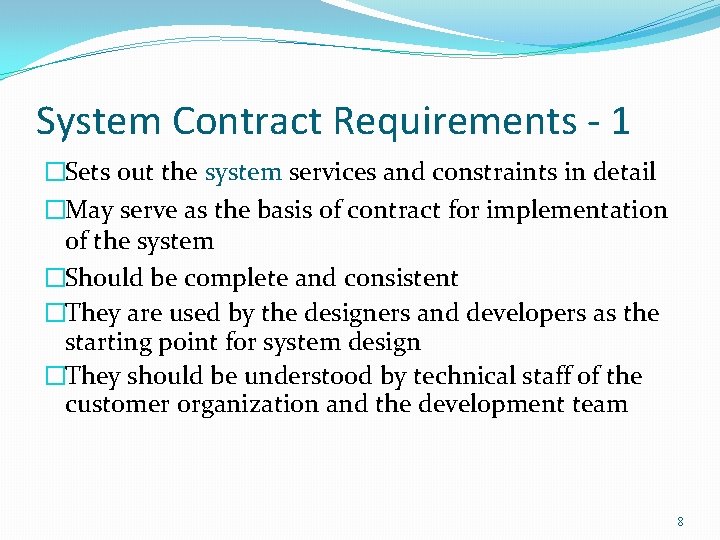 System Contract Requirements - 1 �Sets out the system services and constraints in detail
